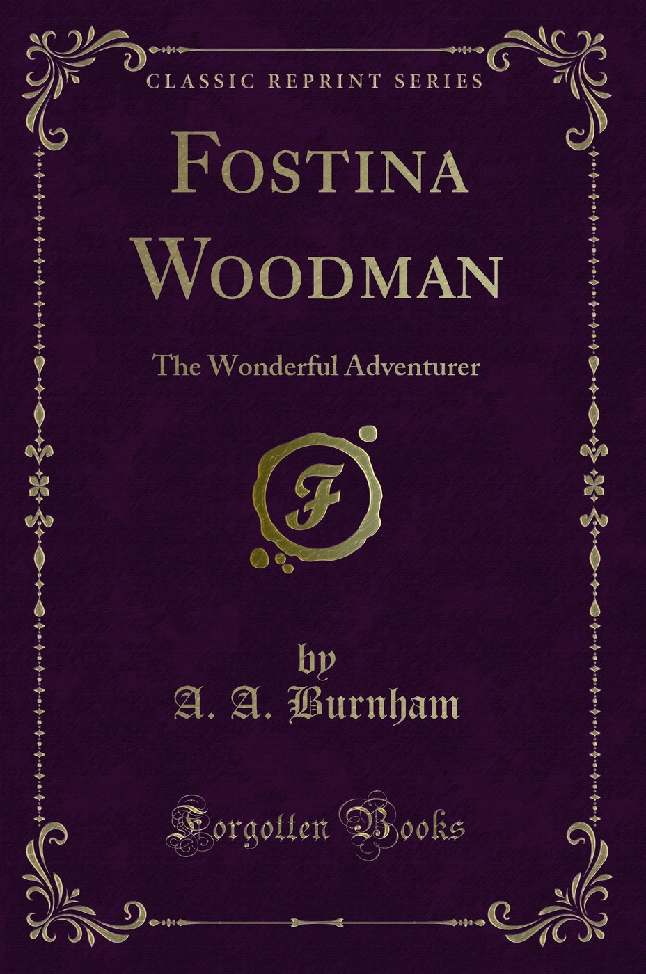 Fostina Woodman: The Wonderful Adventurer (Classic Reprint)