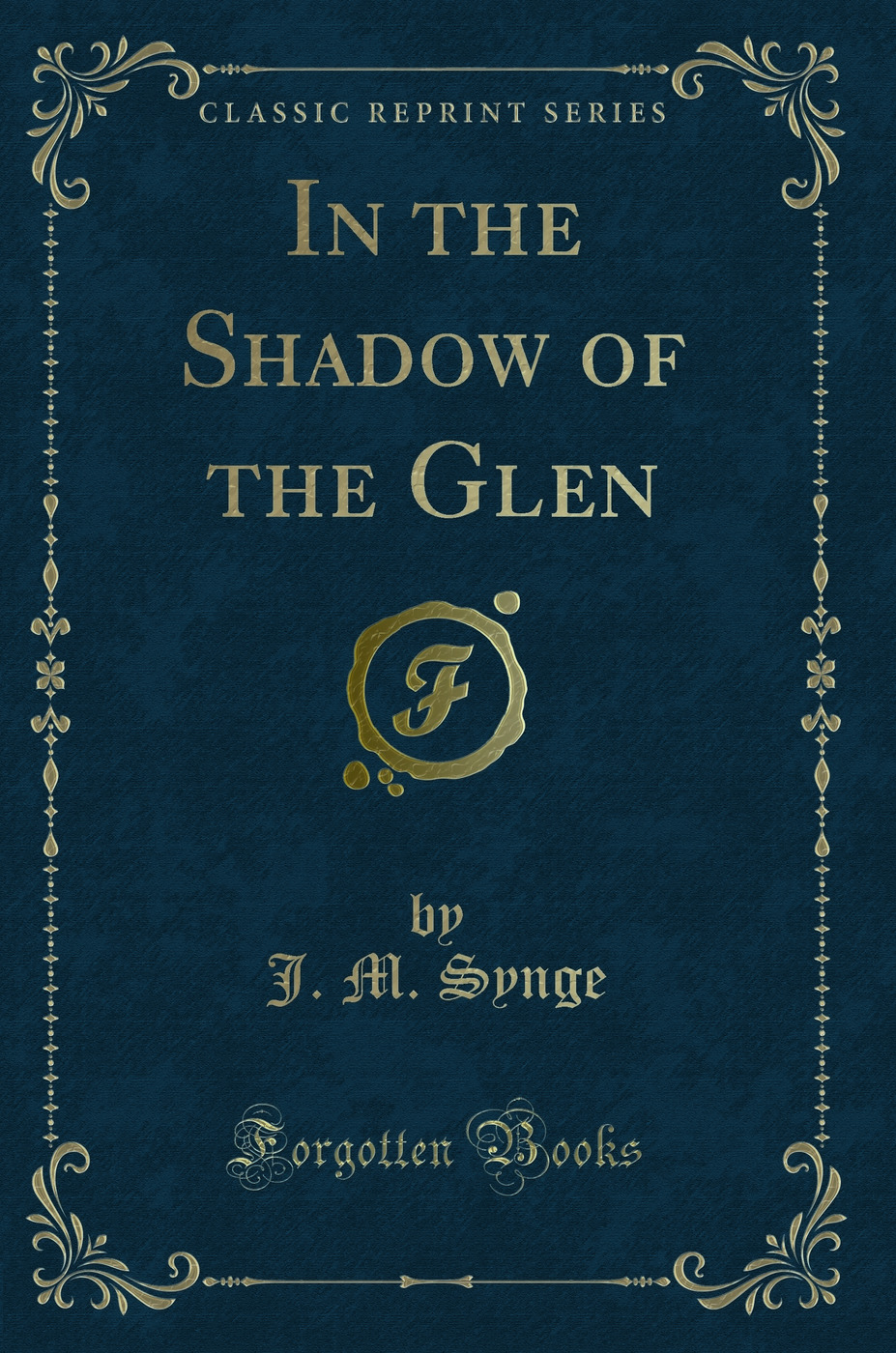 In the Shadow of the Glen (Classic Reprint)