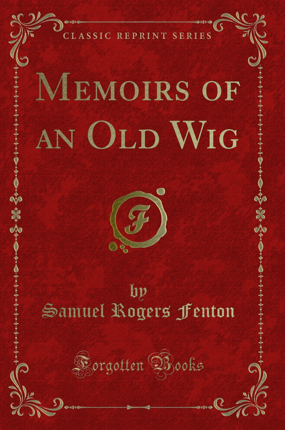 Memoirs of an Old Wig (Classic Reprint)