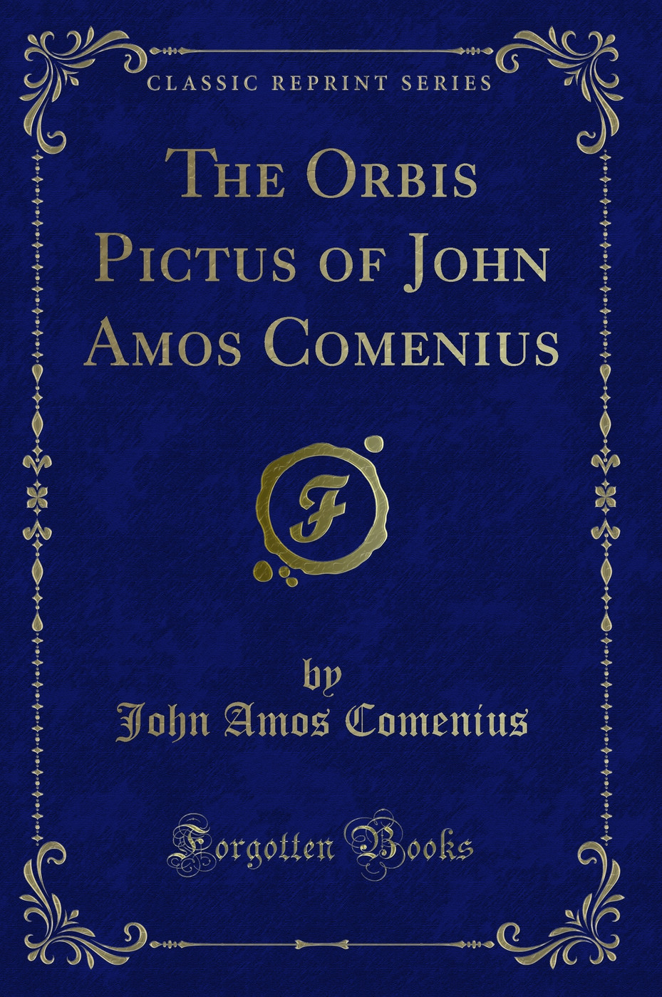 The Orbis Pictus of John Amos Comenius (Classic Reprint)