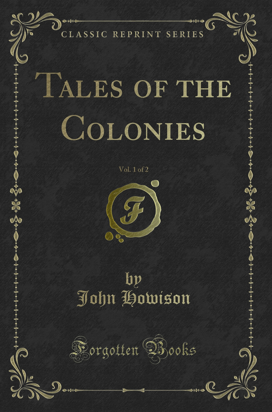 Tales of the Colonies, Vol. 1 of 2 (Classic Reprint)