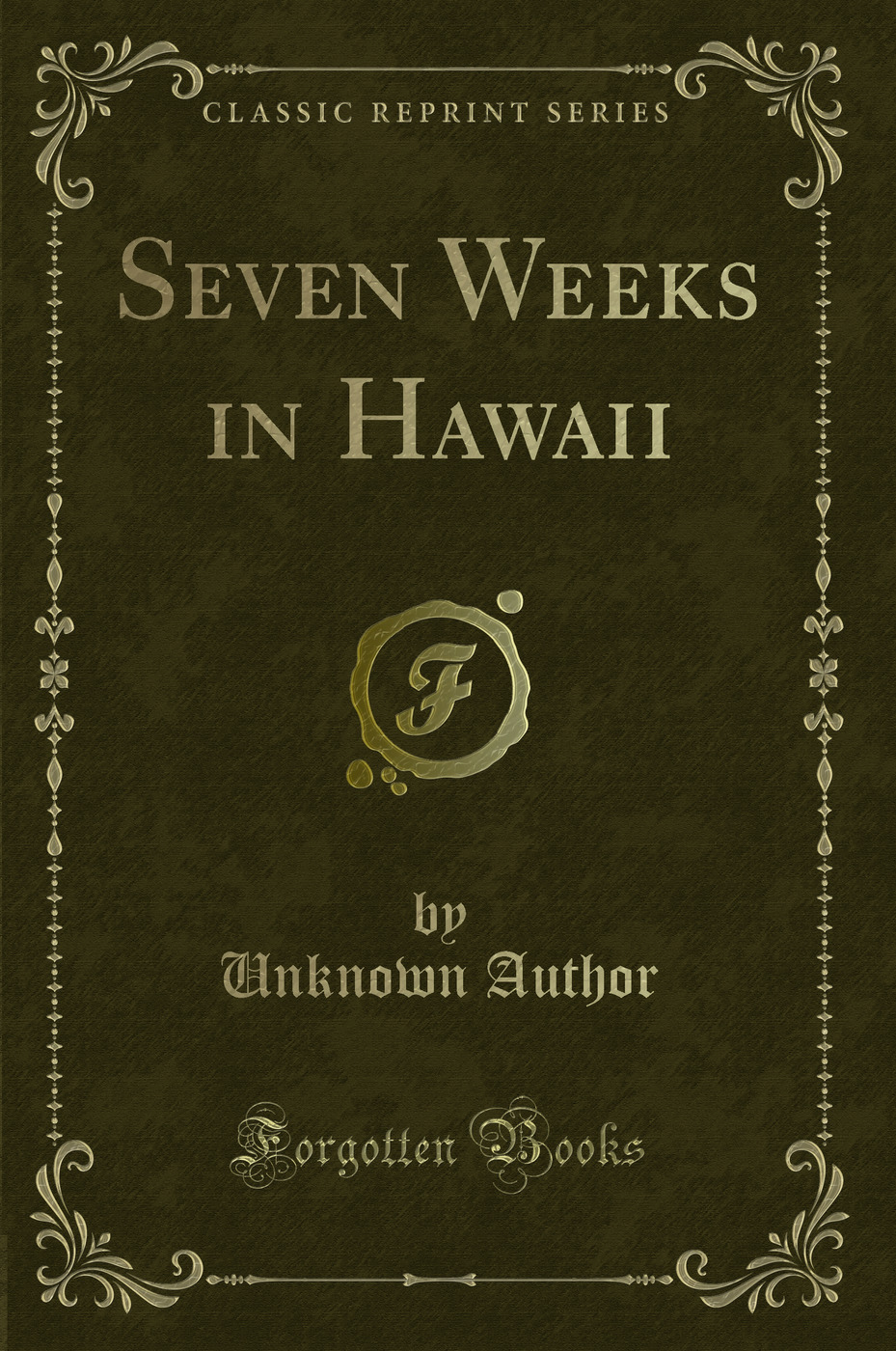 Seven Weeks in Hawaii (Classic Reprint)