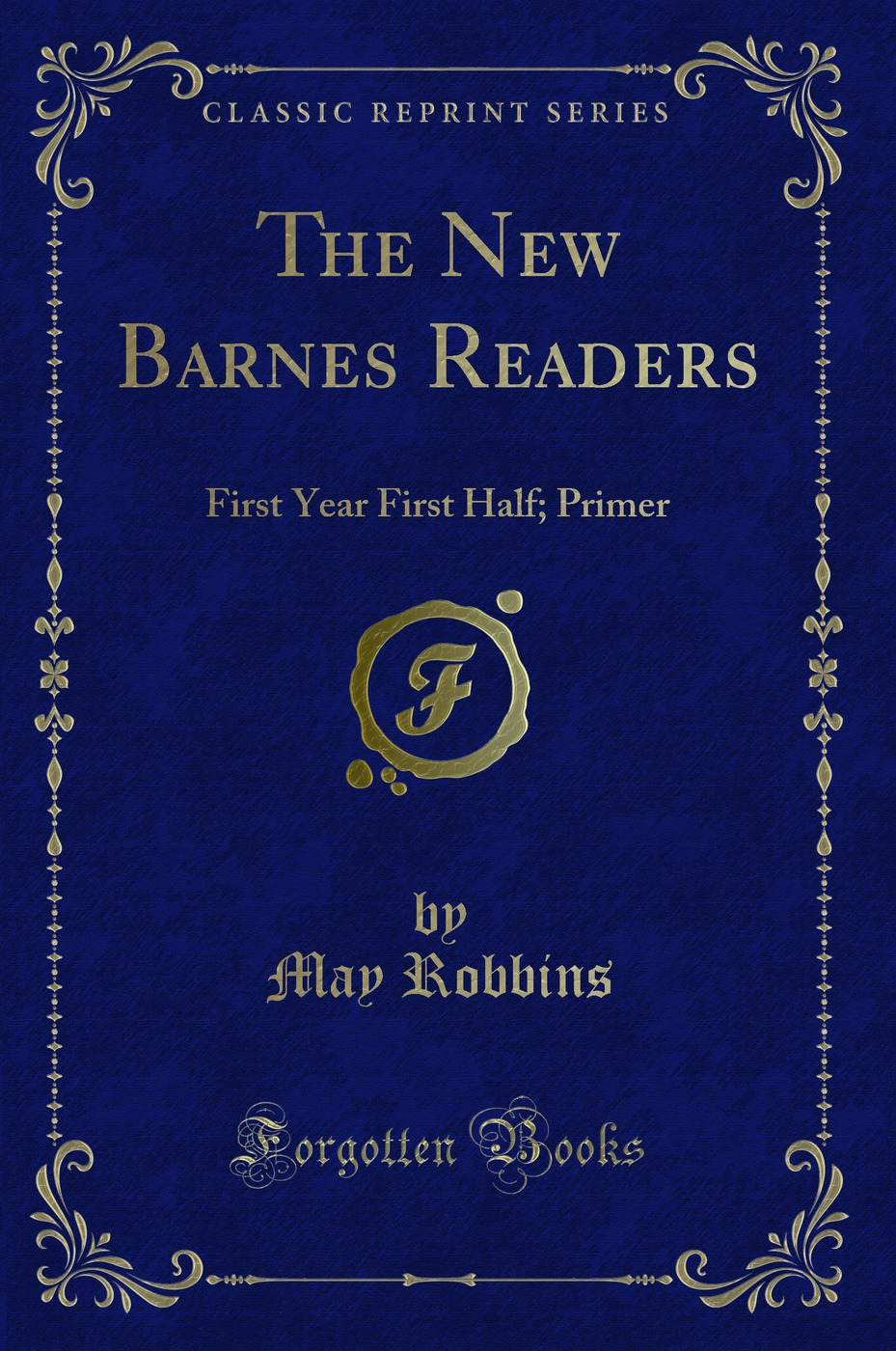 The New Barnes Readers: First Year First Half; Primer (Classic Reprint)