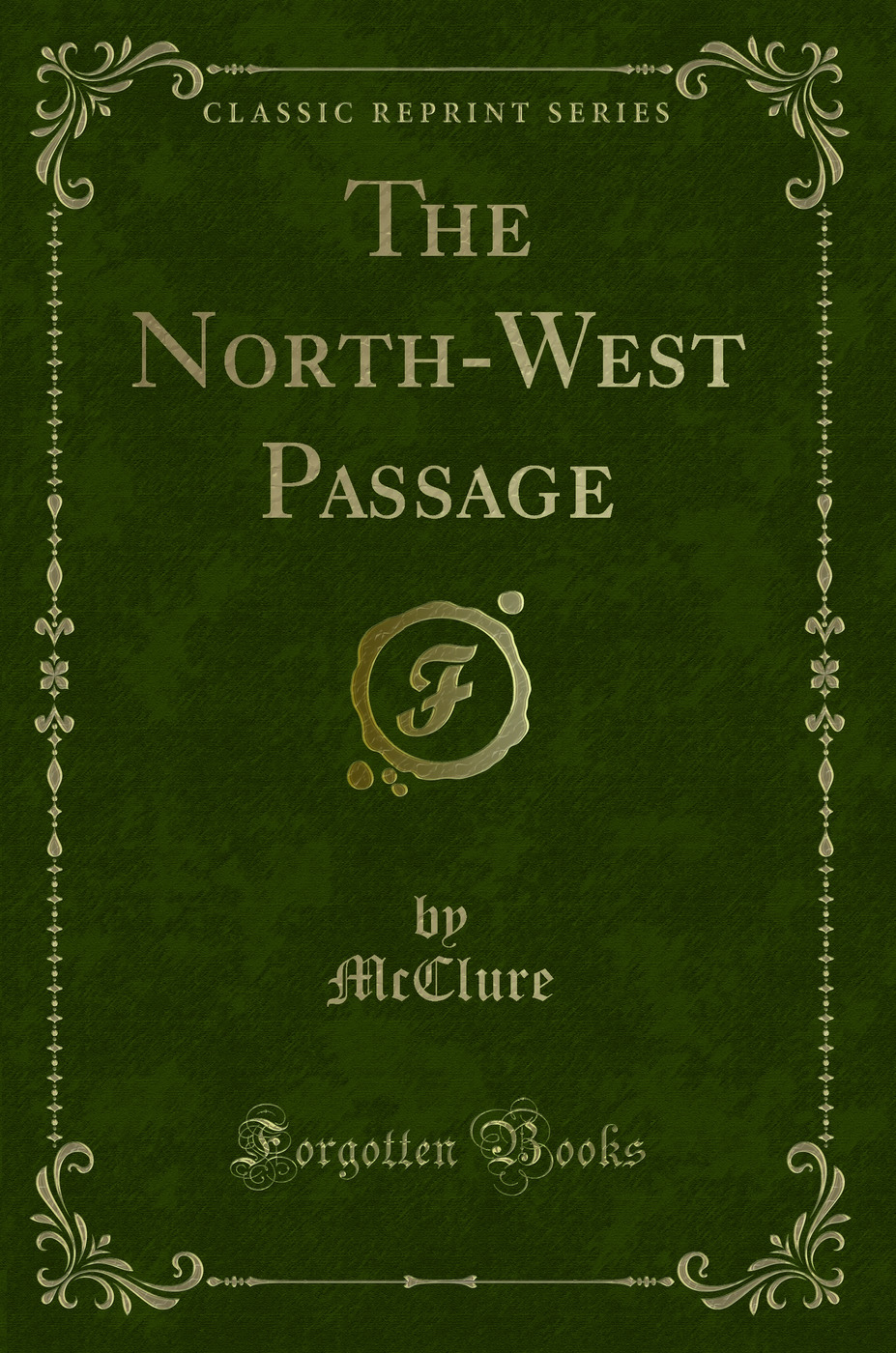 The North-West Passage (Classic Reprint)