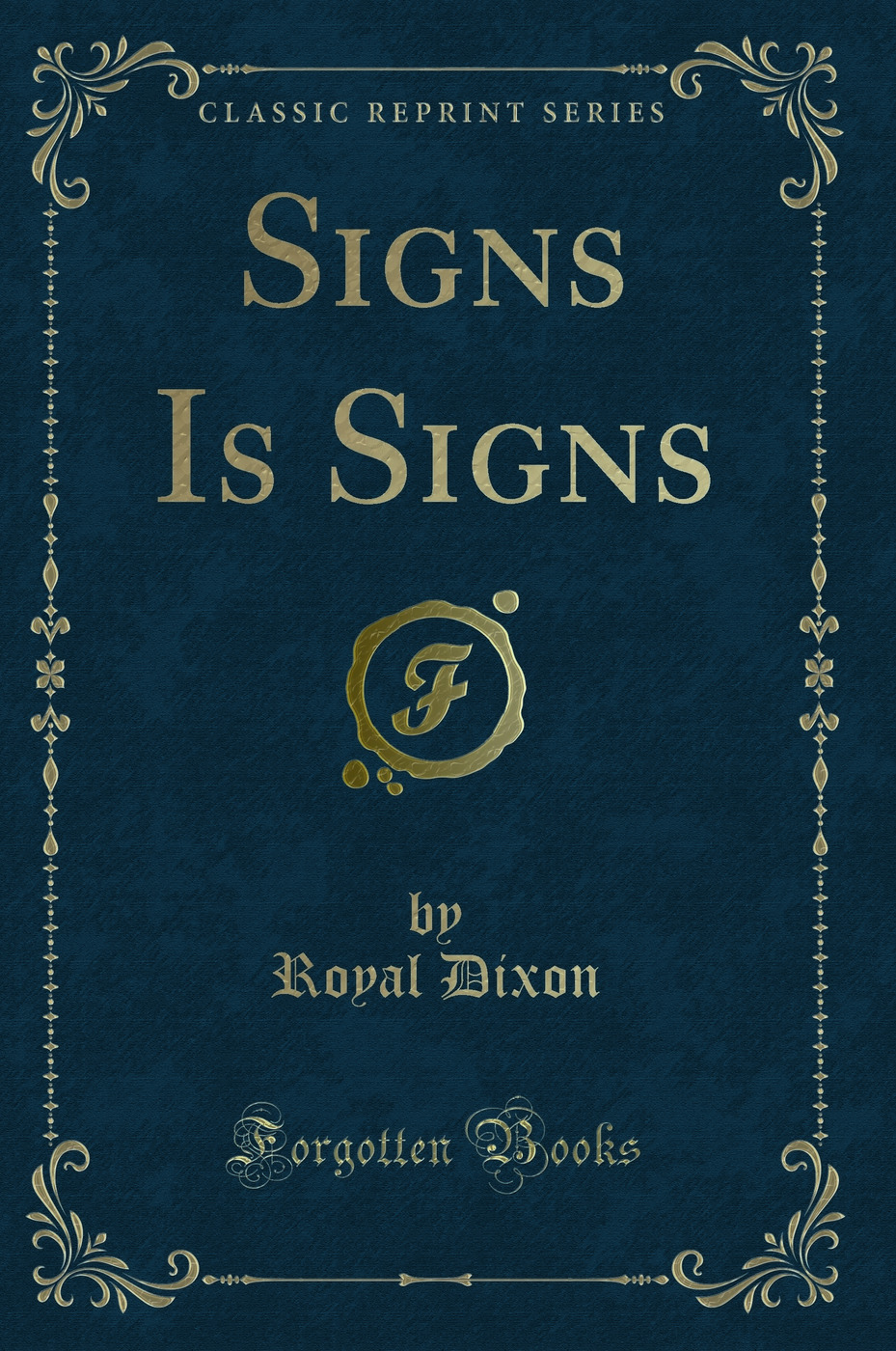 Signs Is Signs (Classic Reprint)