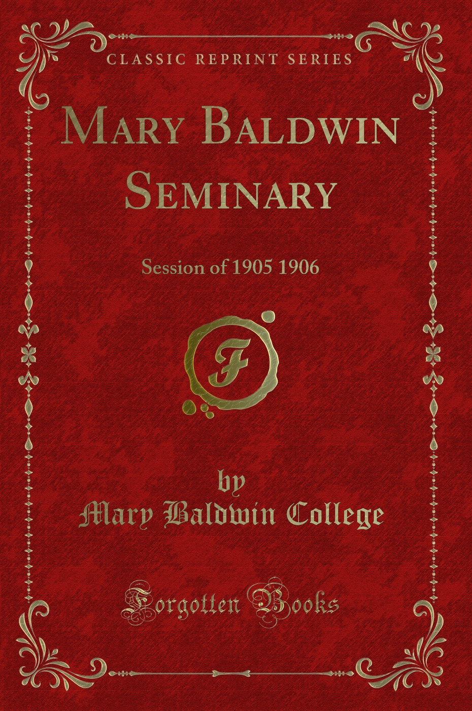 Mary Baldwin Seminary: Session of 1905 1906 (Classic Reprint)