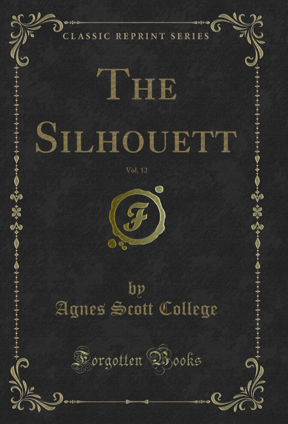 The Silhouett, Vol. 12 (Classic Reprint)