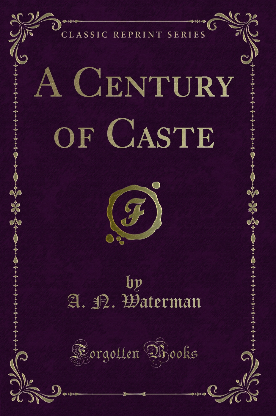 A Century of Caste (Classic Reprint)