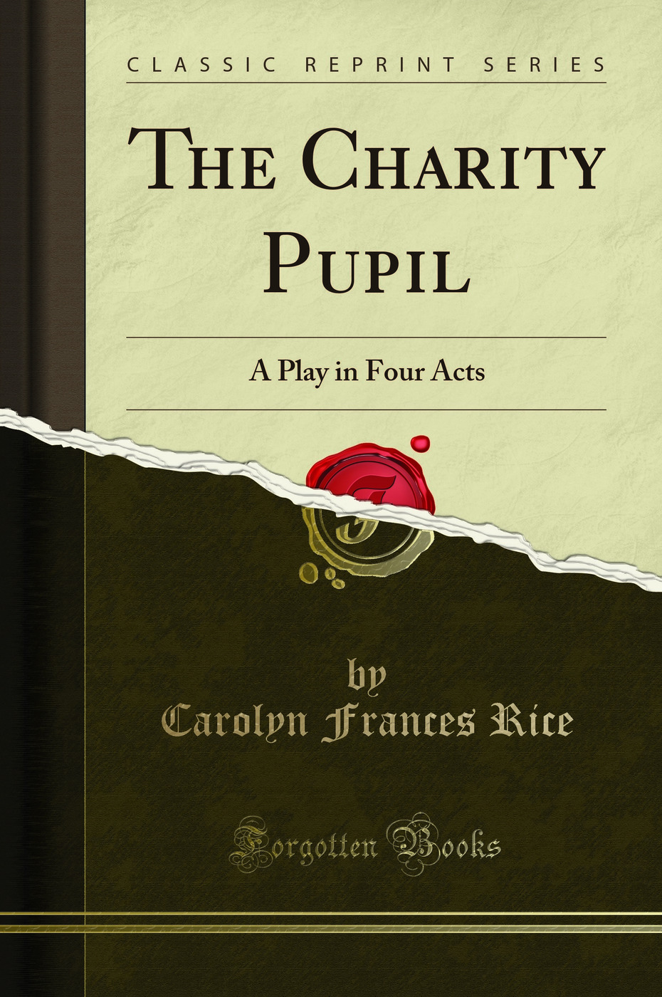 The Charity Pupil: A Play in Four Acts (Classic Reprint)