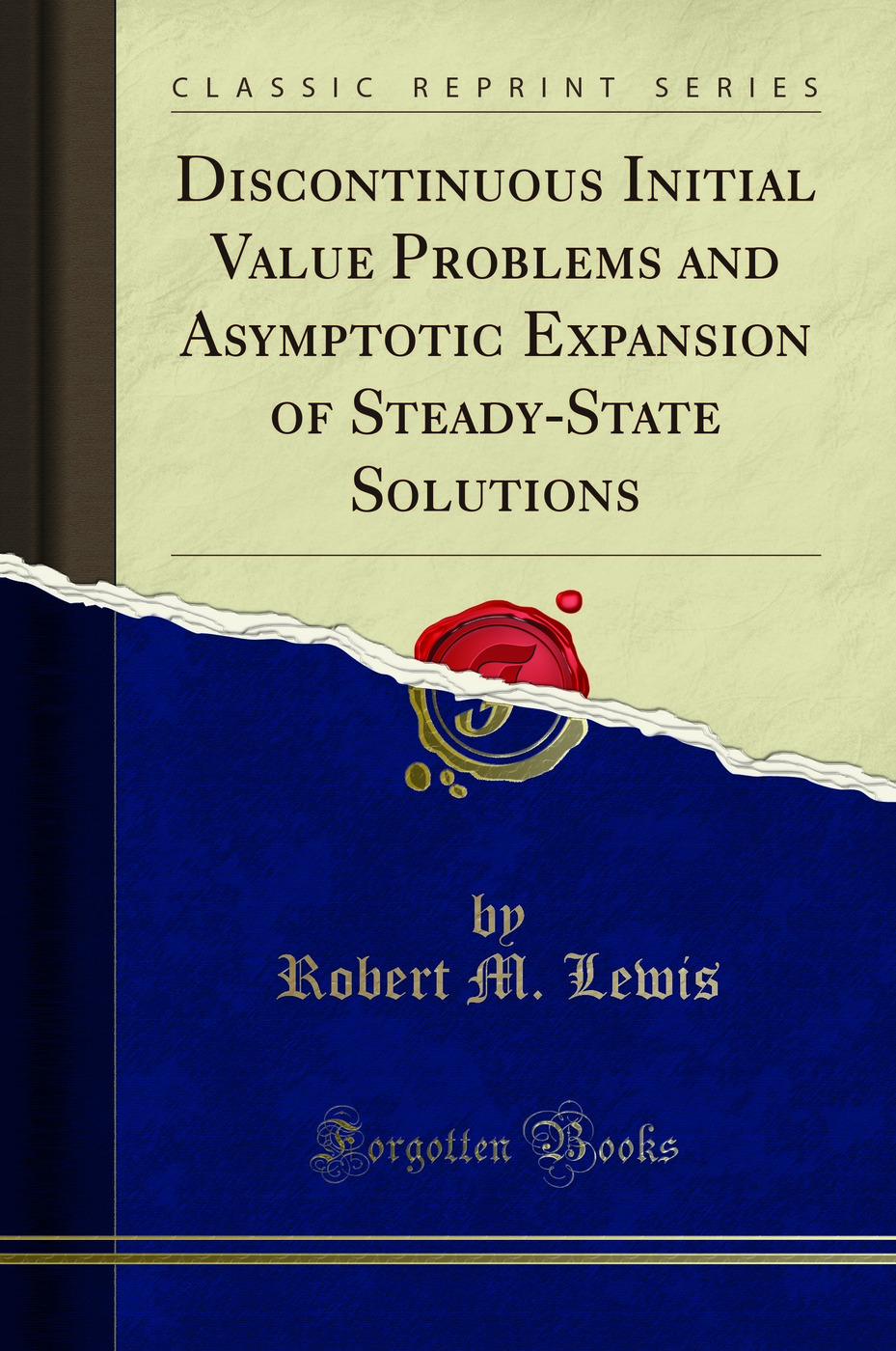 Discontinuous Initial Value Problems and Asymptotic Expansion of Steady-State Solutions (Classic Reprint)
