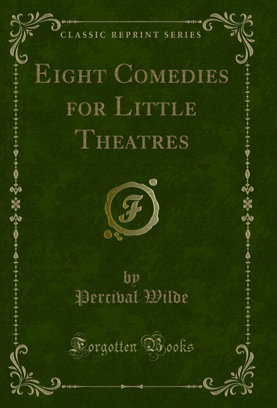 Eight Comedies for Little Theatres (Classic Reprint)