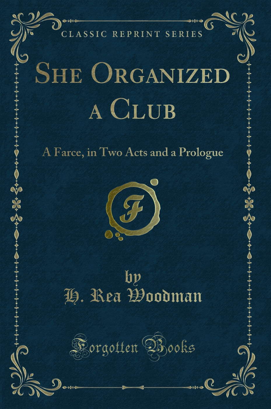She Organized a Club: A Farce, in Two Acts and a Prologue (Classic Reprint)
