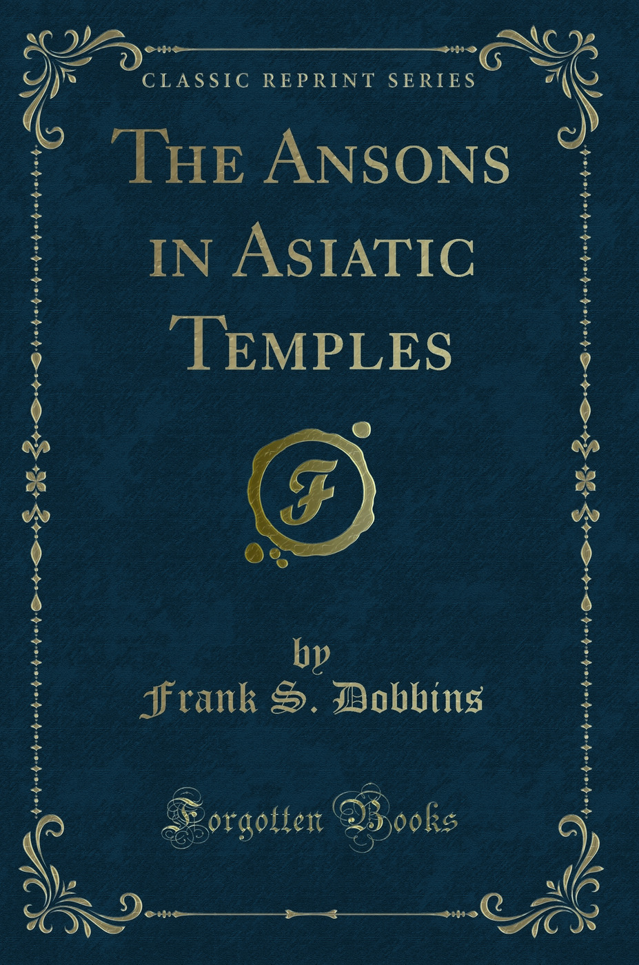 The Ansons in Asiatic Temples (Classic Reprint)