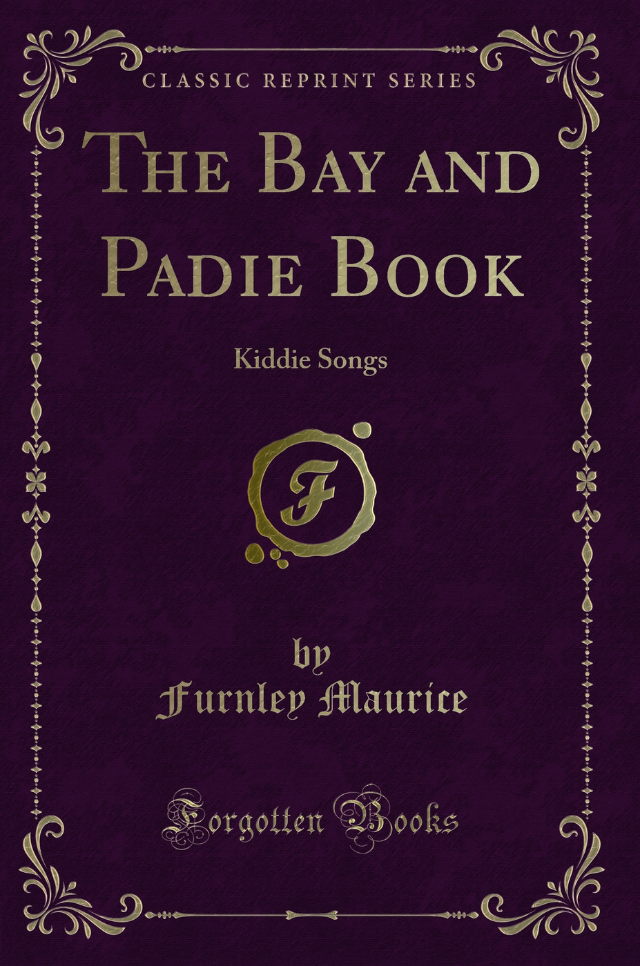 The Bay and Padie Book: Kiddie Songs (Classic Reprint)