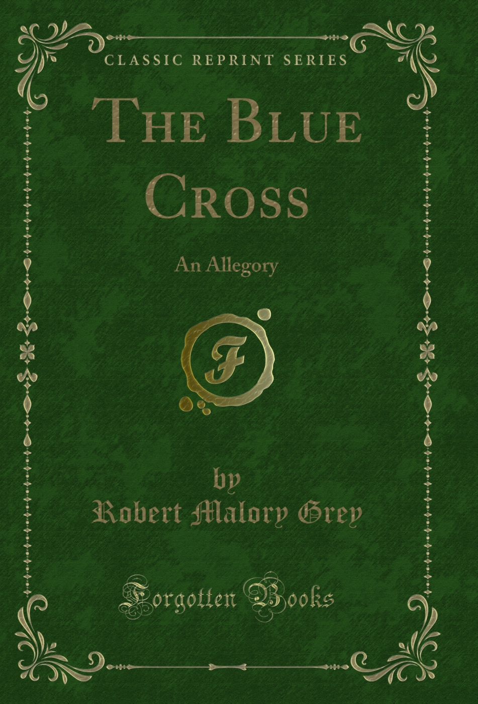 The Blue Cross: An Allegory (Classic Reprint)