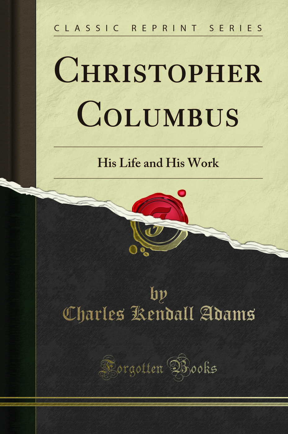Christopher Columbus: His Life and His Work (Classic Reprint)