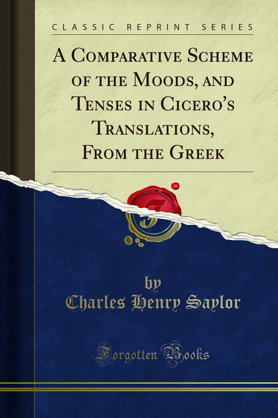 A Comparative Scheme of the Moods, and Tenses in Cicero's Translations, From the Greek (Classic Reprint)