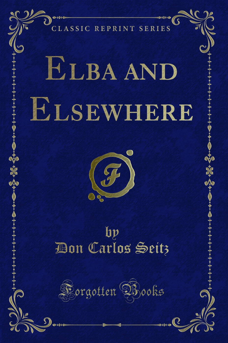 Elba and Elsewhere (Classic Reprint)