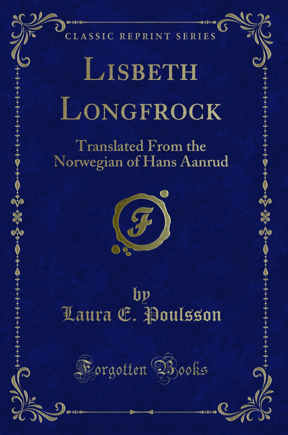 Lisbeth Longfrock: Translated From the Norwegian of Hans Aanrud (Classic Reprint)