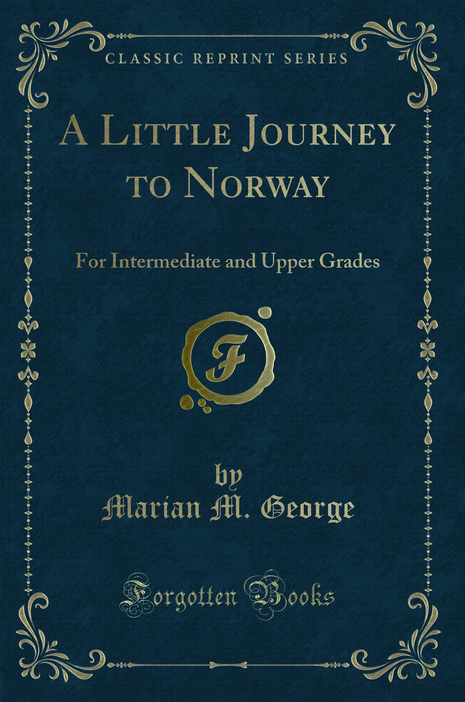 A Little Journey to Norway: For Intermediate and Upper Grades (Classic Reprint)