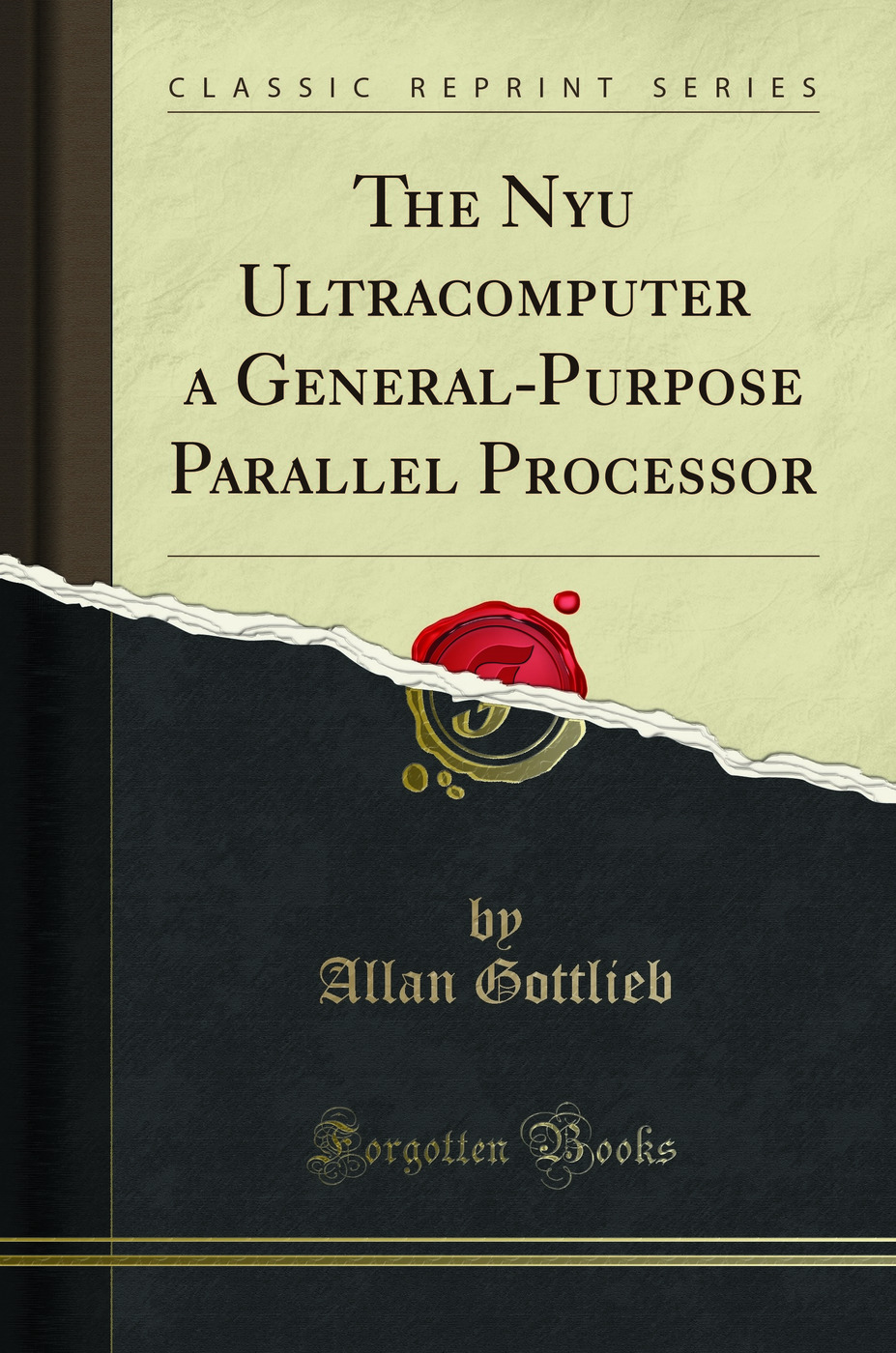 The Nyu Ultracomputer a General-Purpose Parallel Processor (Classic Reprint)