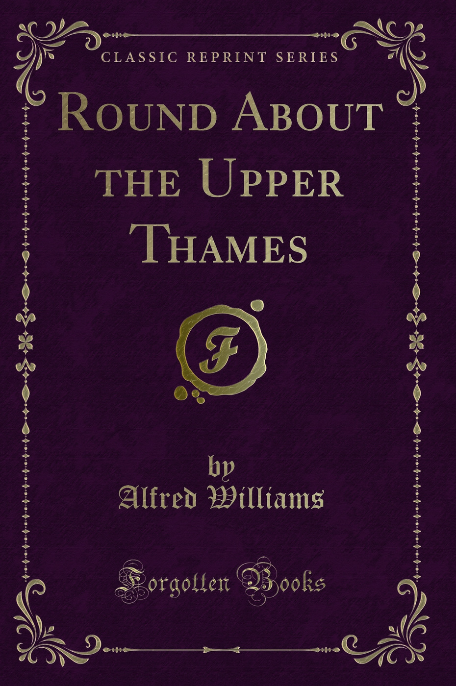Round About the Upper Thames (Classic Reprint)