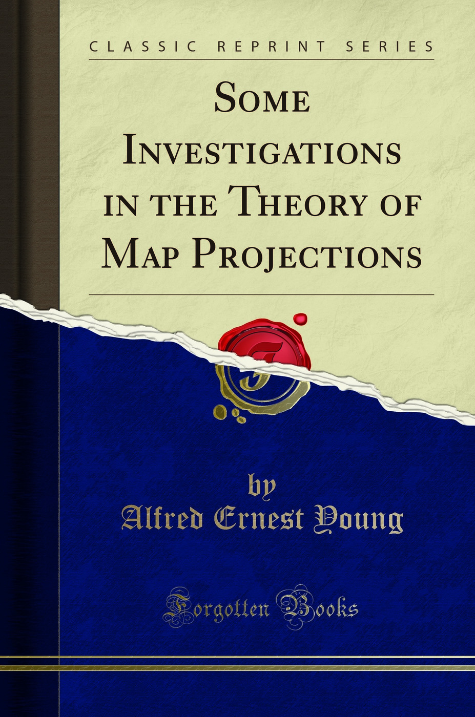 Some Investigations in the Theory of Map Projections (Classic Reprint)