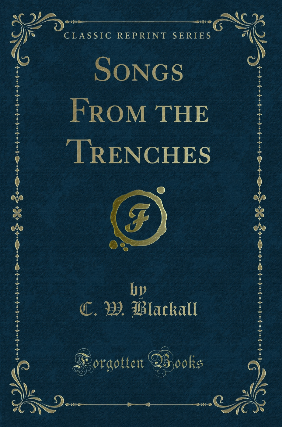 Songs From the Trenches (Classic Reprint)