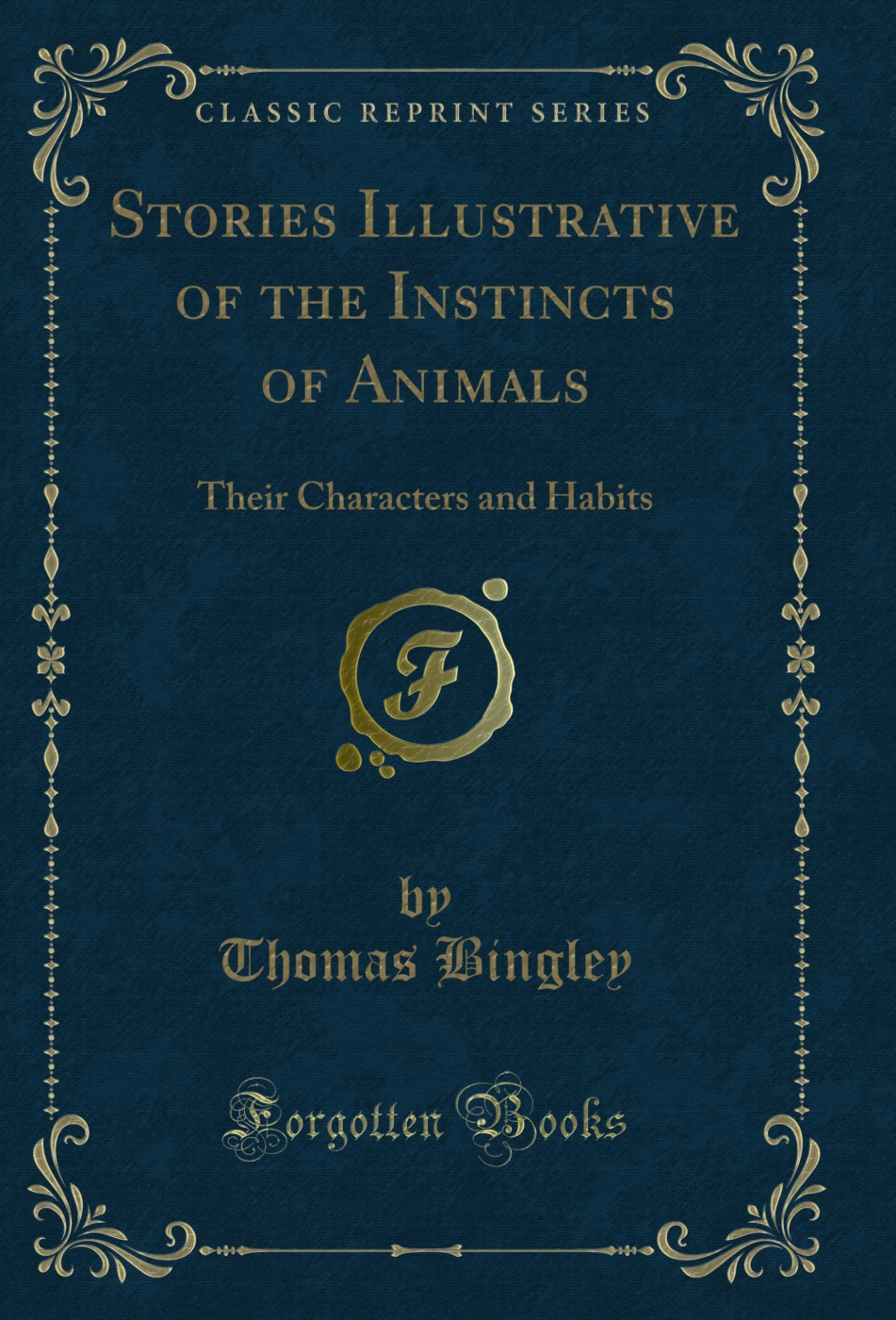 Stories Illustrative of the Instincts of Animals: Their Characters and Habits (Classic Reprint)