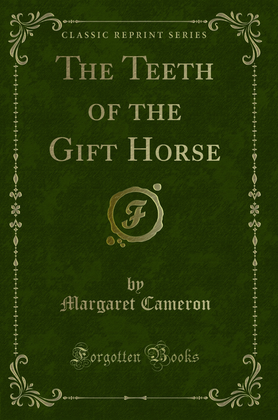 The Teeth of the Gift Horse (Classic Reprint)