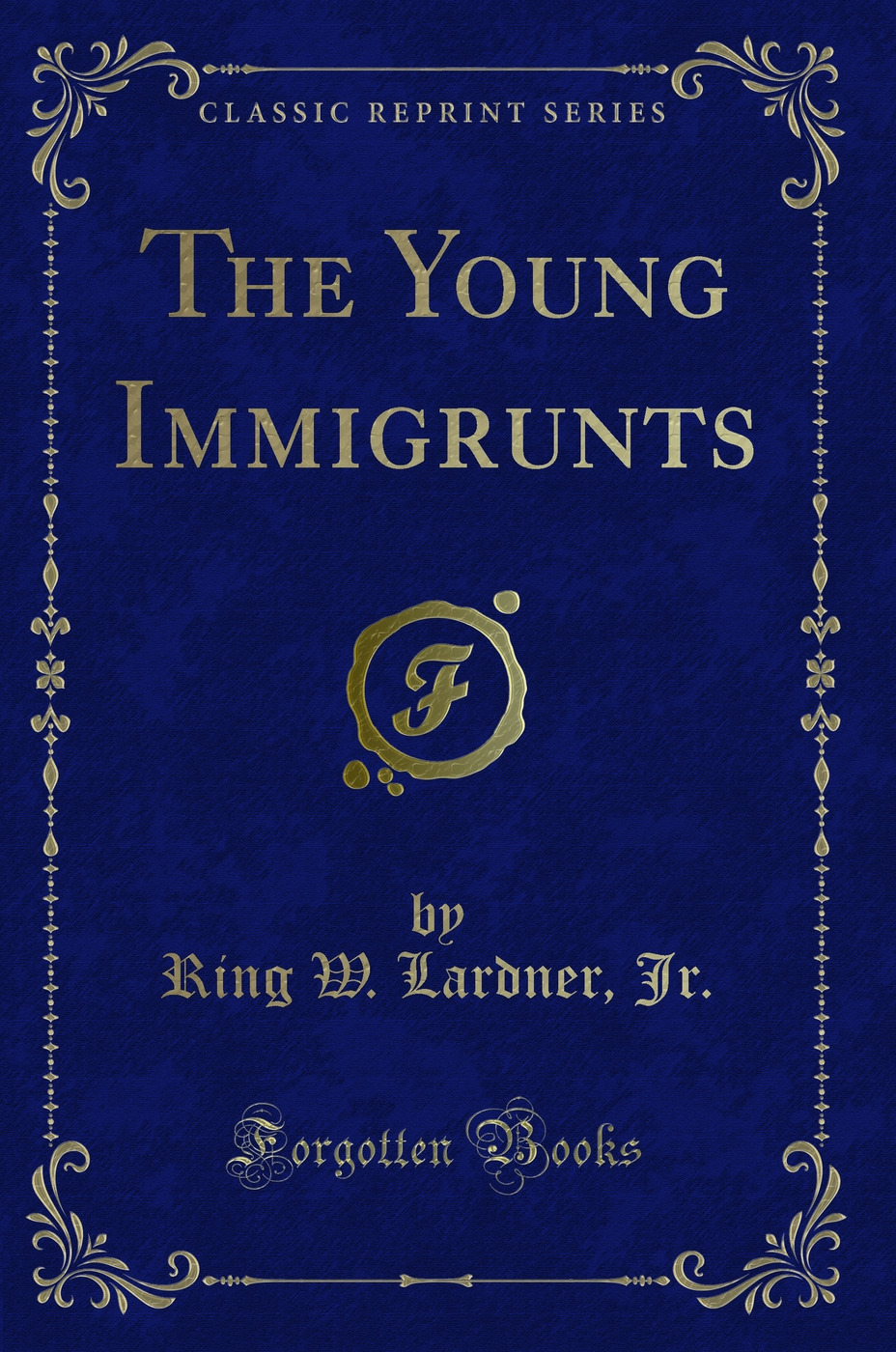 The Young Immigrunts (Classic Reprint)