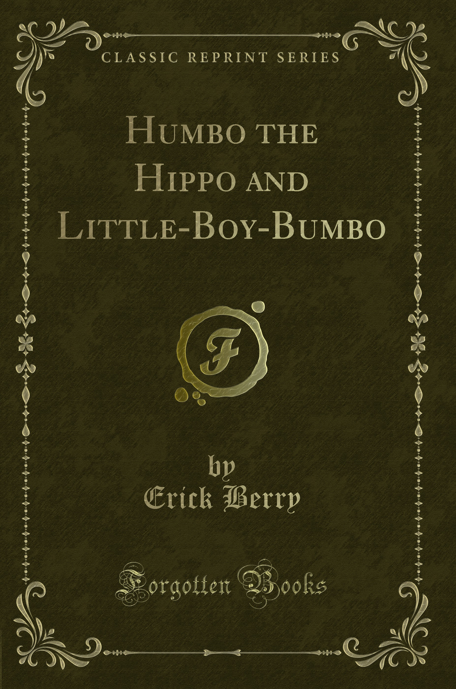 Humbo the Hippo and Little-Boy-Bumbo (Classic Reprint)