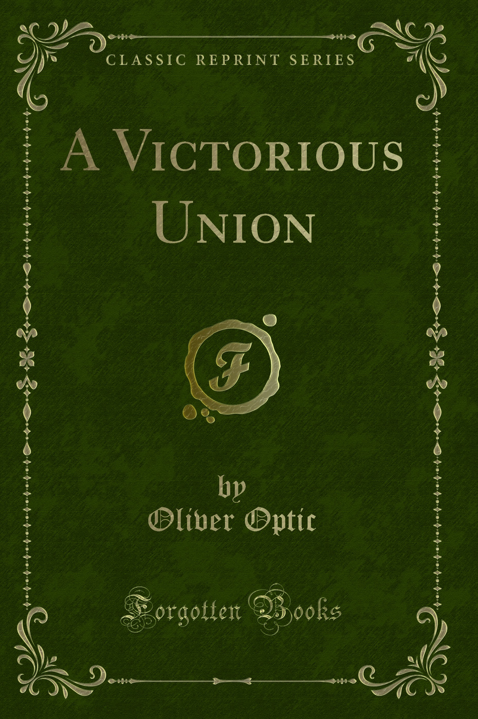 A Victorious Union (Classic Reprint)