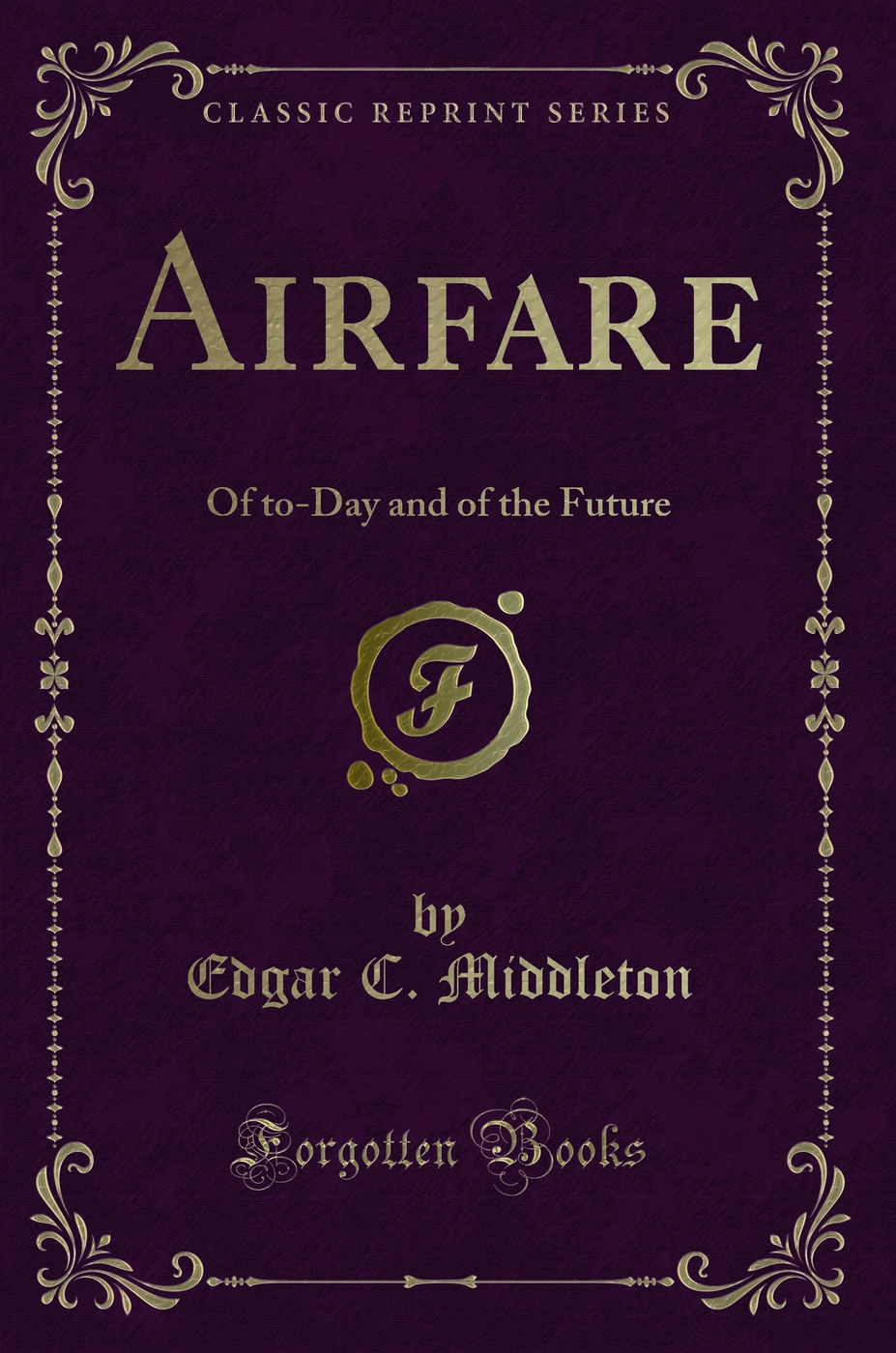 Airfare: Of to-Day and of the Future (Classic Reprint)