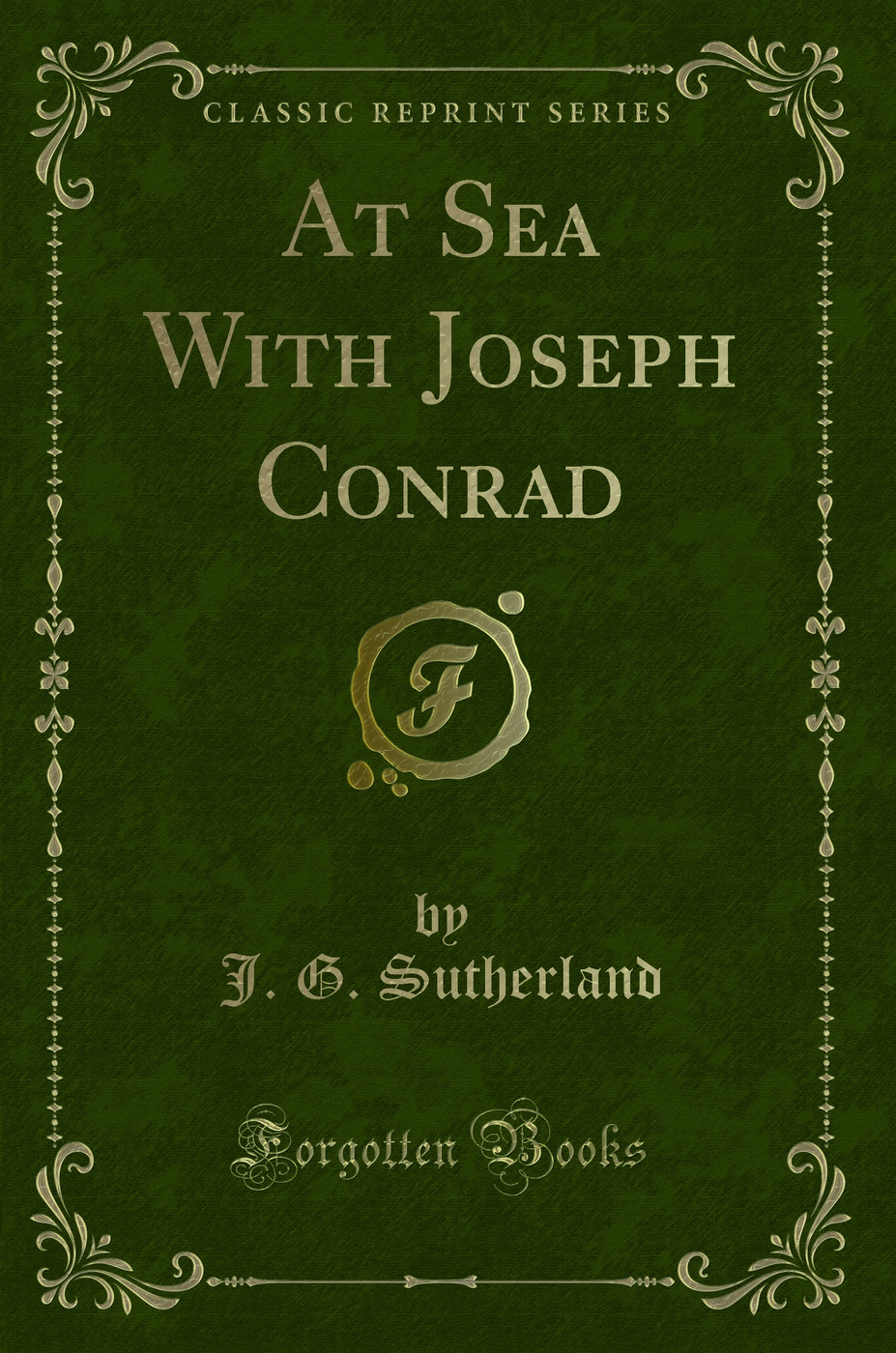 At Sea With Joseph Conrad (Classic Reprint)