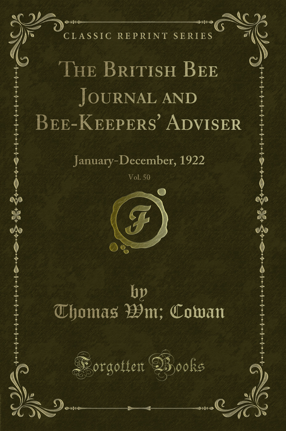 The British Bee Journal and Bee-Keepers' Adviser, Vol. 50: January-December, 1922 (Classic Reprint)