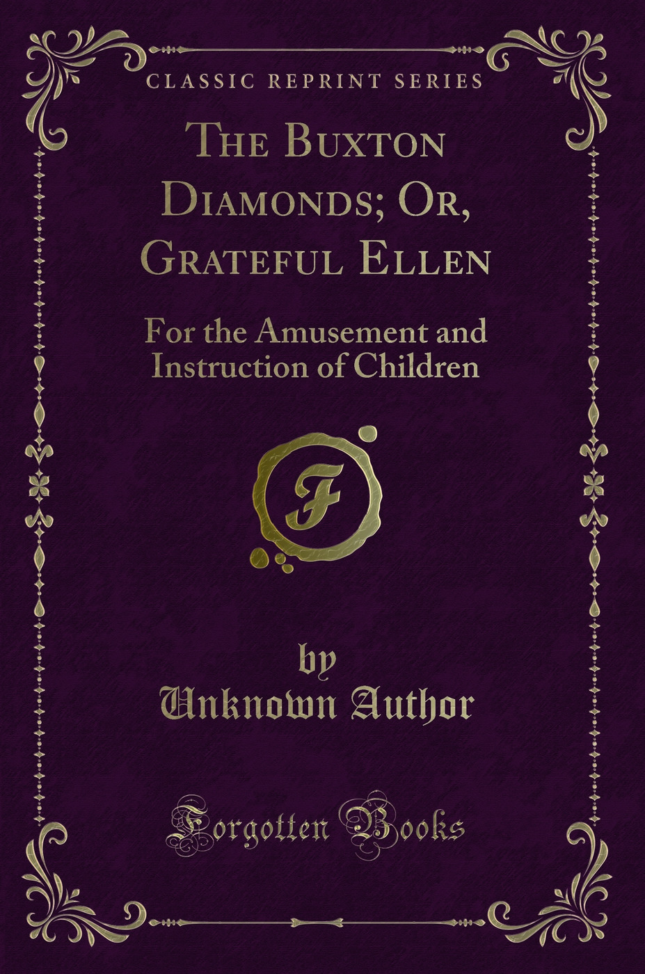 The Buxton Diamonds; Or, Grateful Ellen: For the Amusement and Instruction of Children (Classic Reprint)