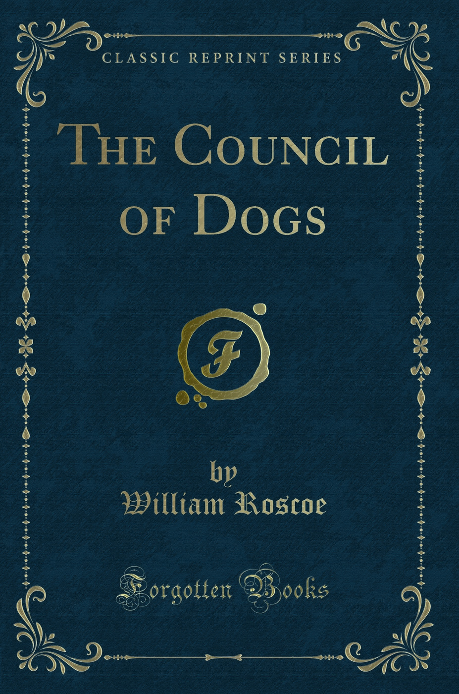 The Council of Dogs (Classic Reprint)