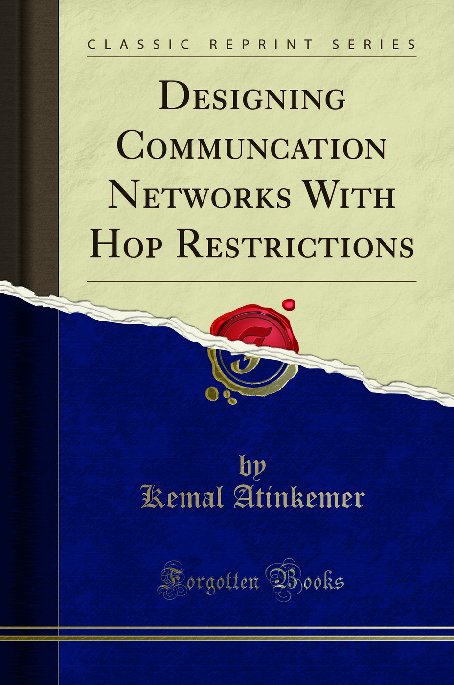 Designing Communcation Networks With Hop Restrictions (Classic Reprint)
