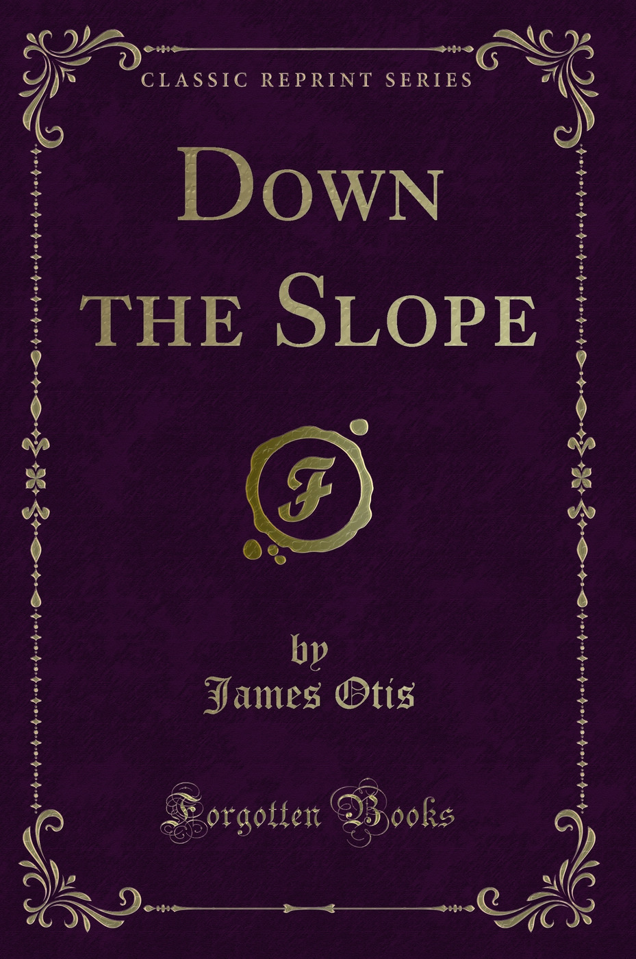 Down the Slope (Classic Reprint)