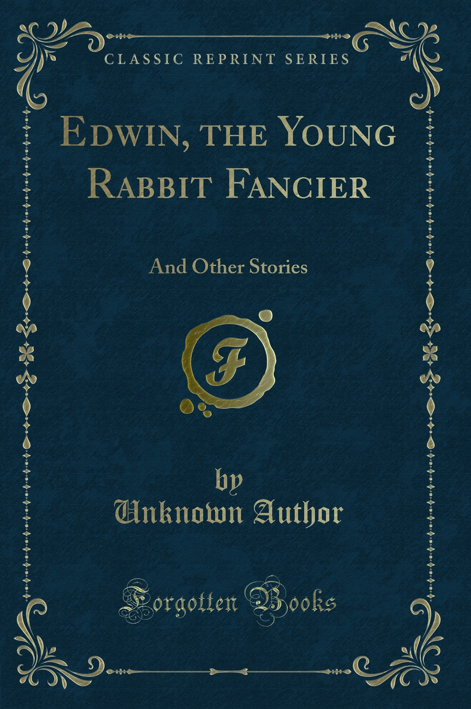 Edwin, the Young Rabbit Fancier: And Other Stories (Classic Reprint)