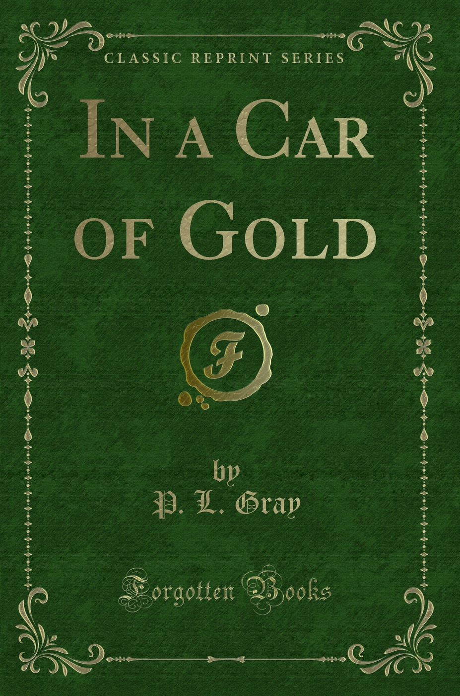 In a Car of Gold (Classic Reprint)