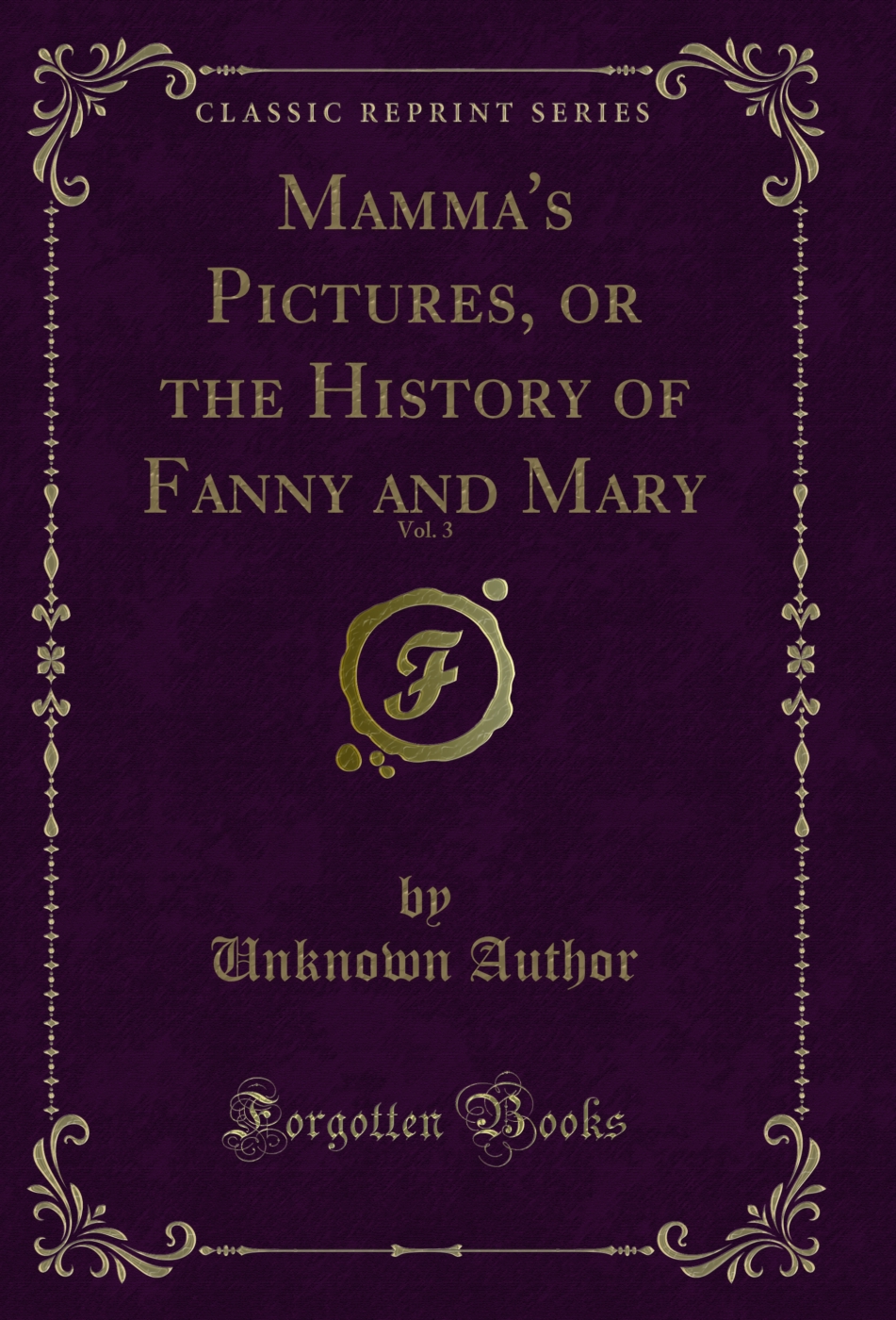 Mamma's Pictures, or the History of Fanny and Mary, Vol. 3 (Classic Reprint)