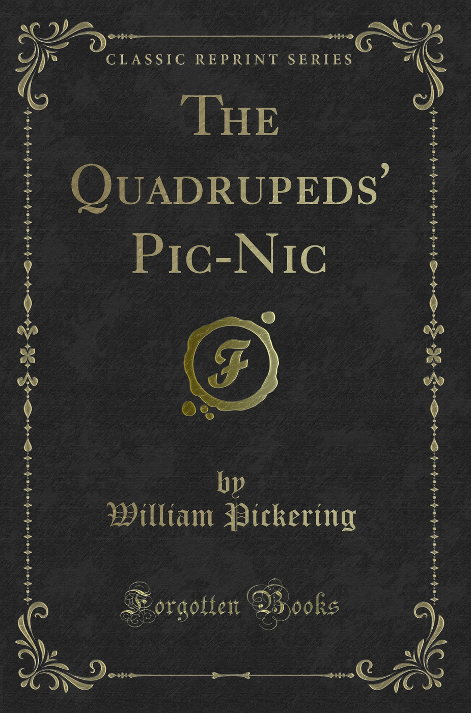 The Quadrupeds' Pic-Nic (Classic Reprint)