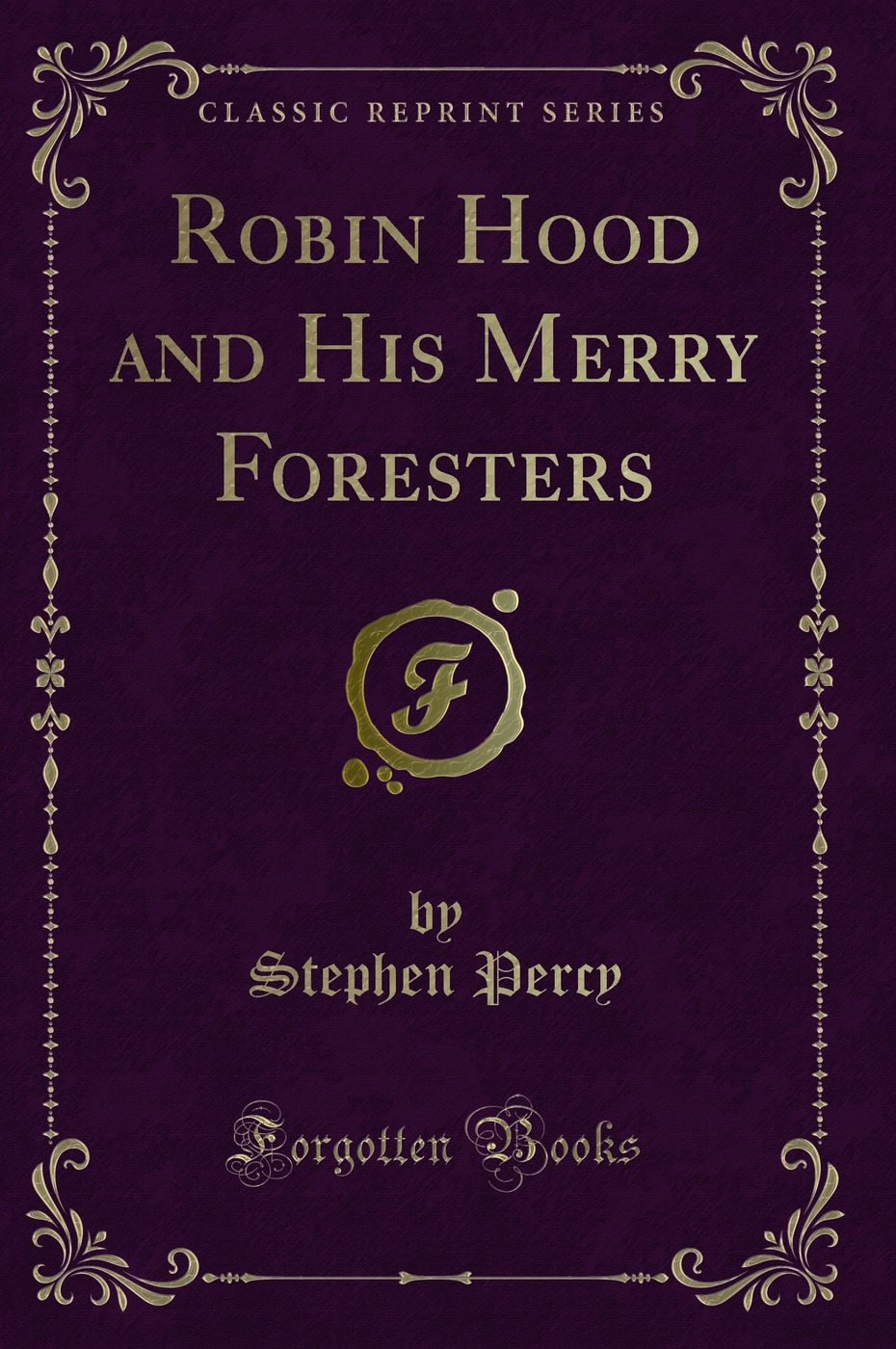 Robin Hood and His Merry Foresters (Classic Reprint)