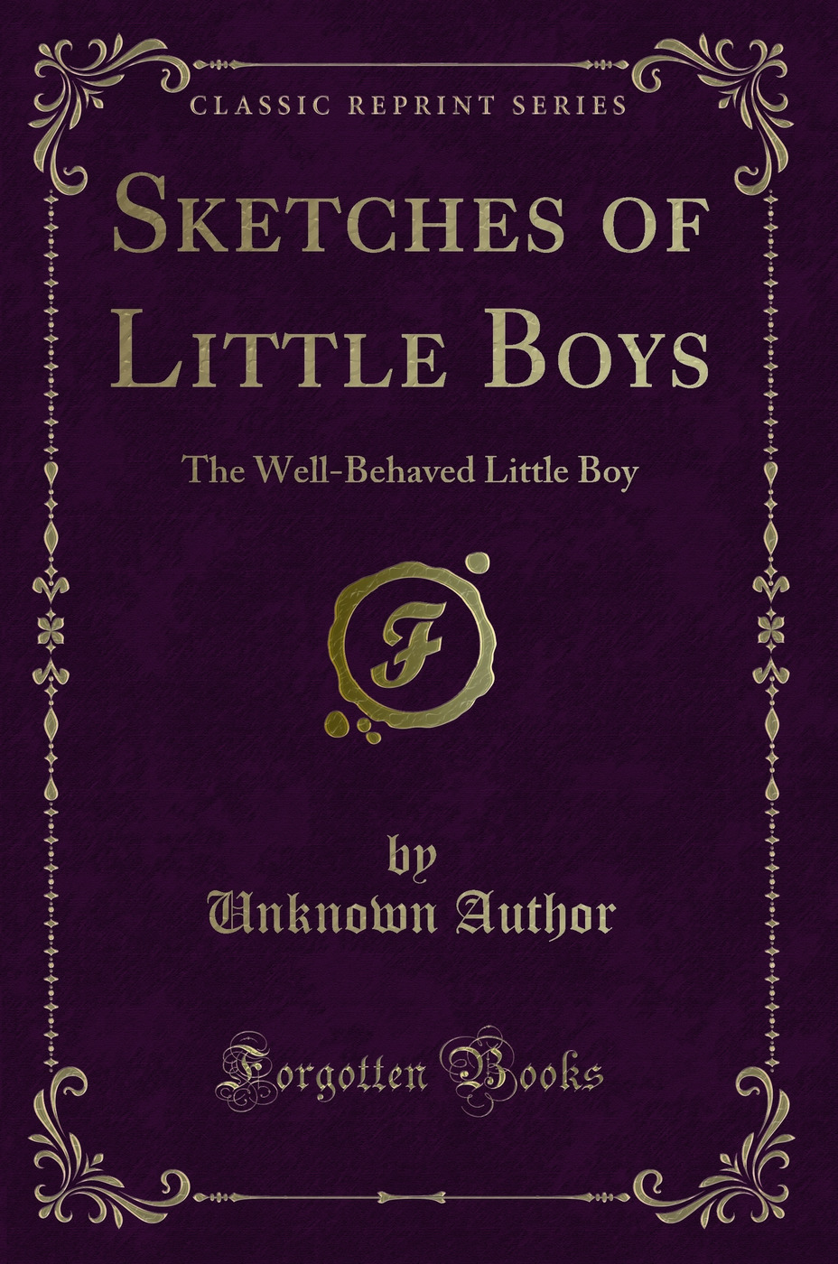 Sketches of Little Boys: The Well-Behaved Little Boy (Classic Reprint)
