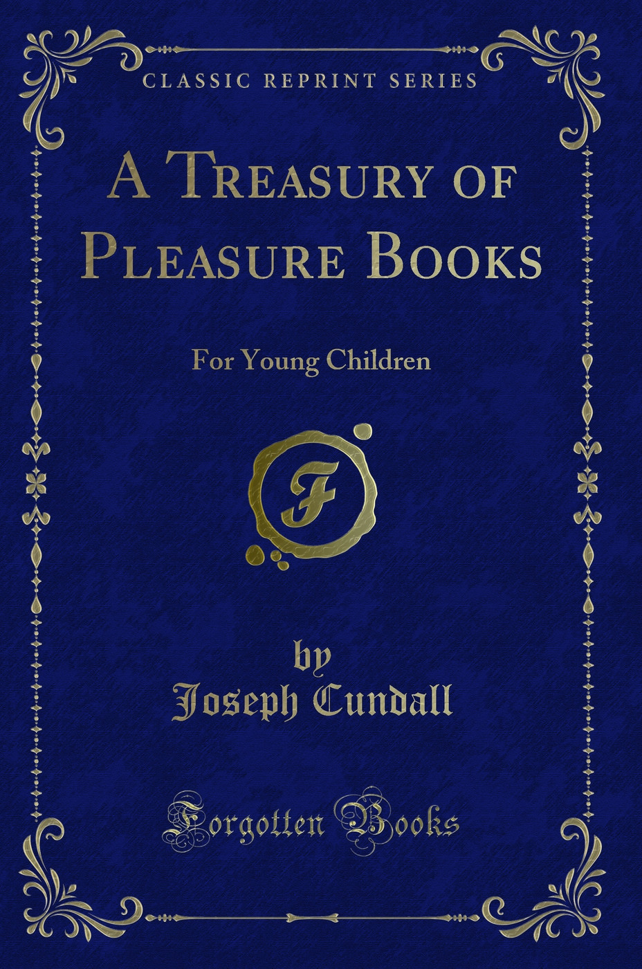 A Treasury of Pleasure Books: For Young Children (Classic Reprint)