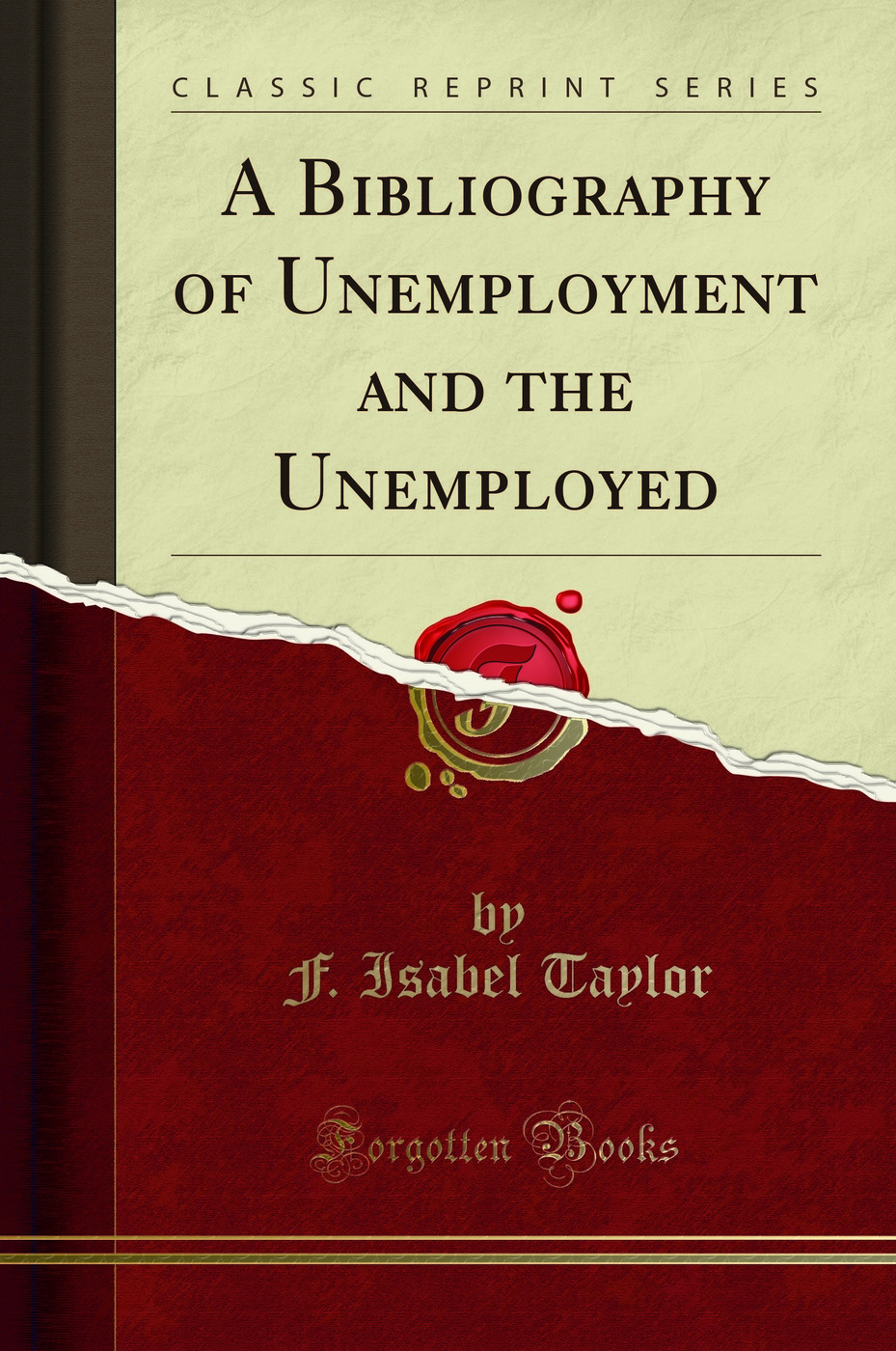 A Bibliography of Unemployment and the Unemployed (Classic Reprint)