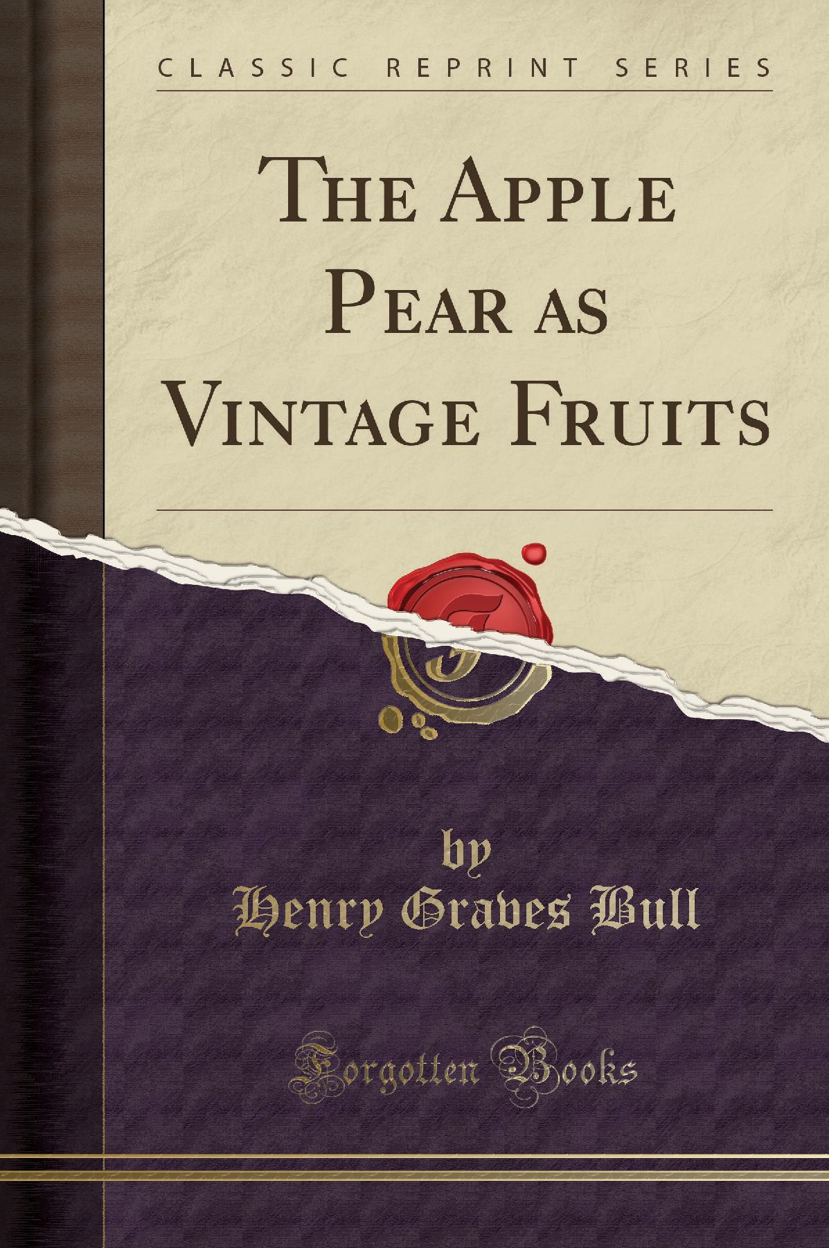 The Apple Pear as Vintage Fruits (Classic Reprint)