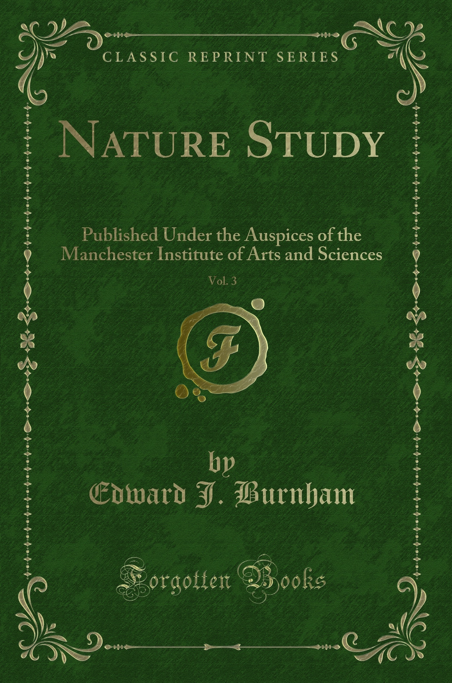 Nature Study, Vol. 3: Published Under the Auspices of the Manchester Institute of Arts and Sciences (Classic Reprint)